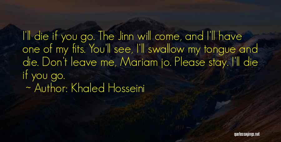 Don't Go Please Stay Quotes By Khaled Hosseini