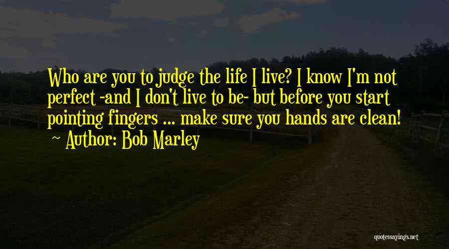 Don't Go Pointing Fingers Quotes By Bob Marley