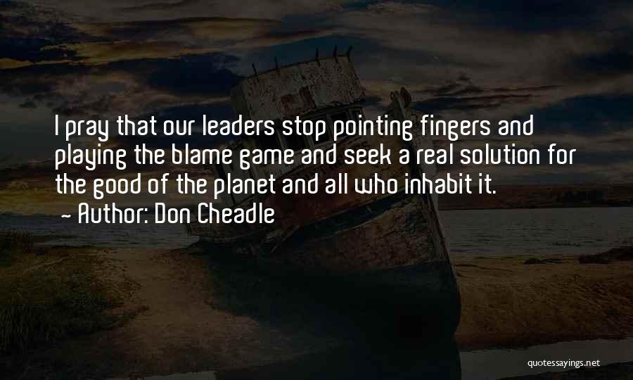 Don't Go Pointing Fingers Quotes By Don Cheadle