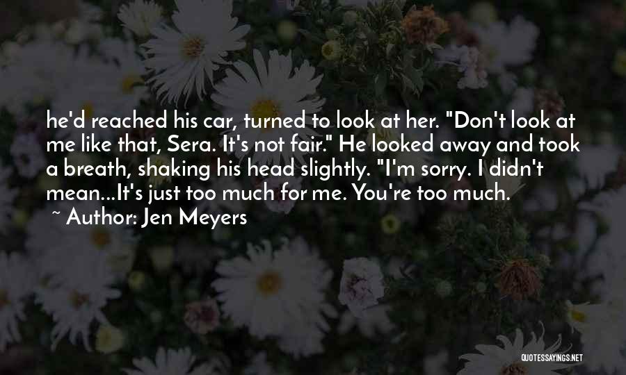 Don't Go So Far Away Quotes By Jen Meyers