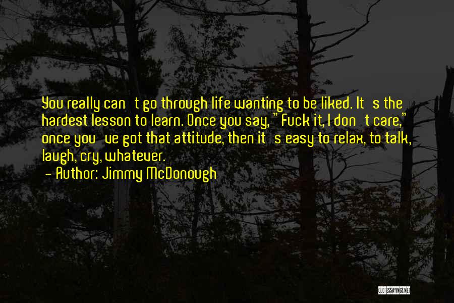 Don't Go Through Life Quotes By Jimmy McDonough