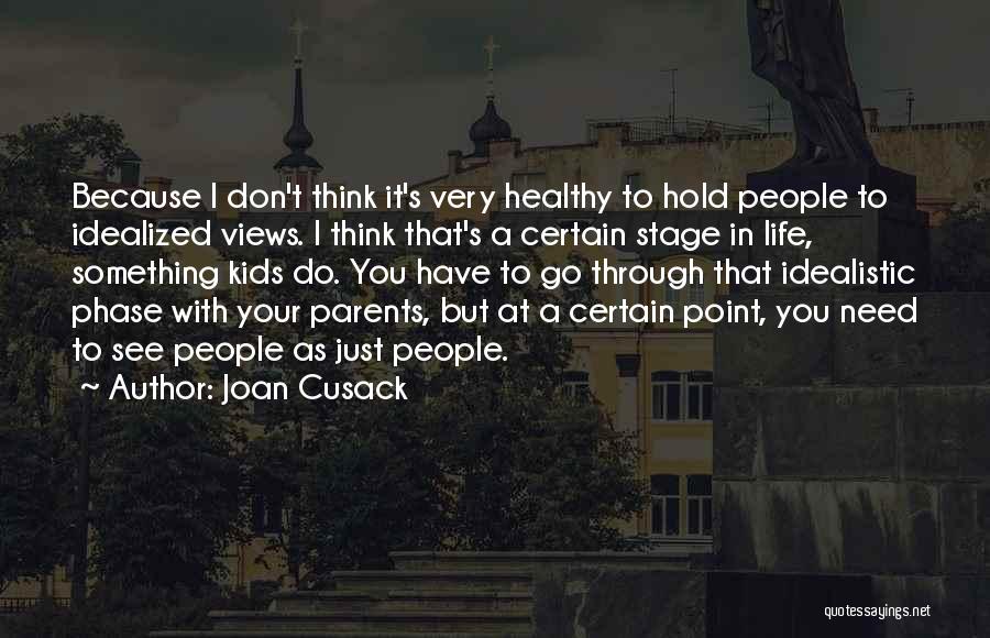 Don't Go Through Life Quotes By Joan Cusack