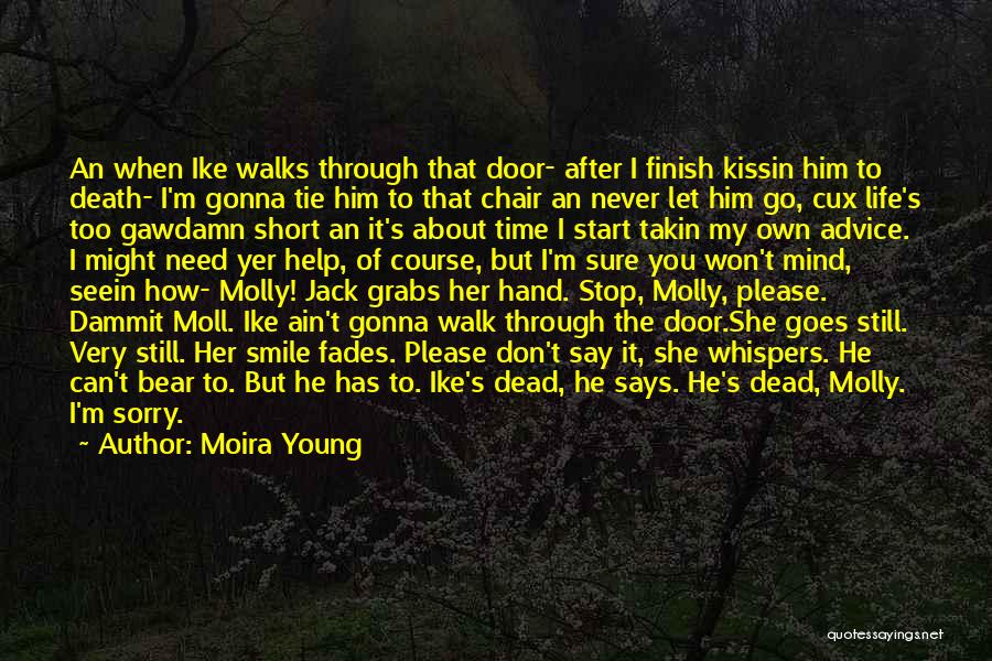 Don't Go Through Life Quotes By Moira Young