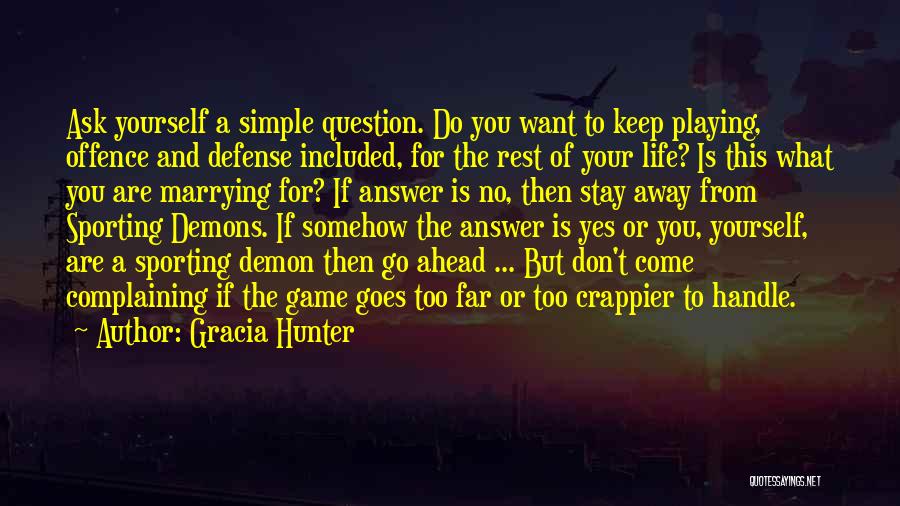 Don't Go Too Far Quotes By Gracia Hunter