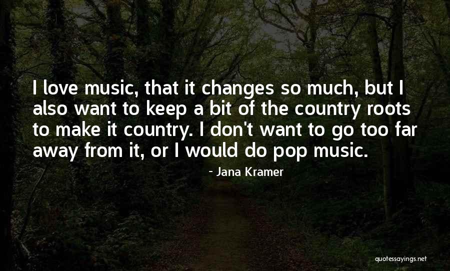 Don't Go Too Far Quotes By Jana Kramer