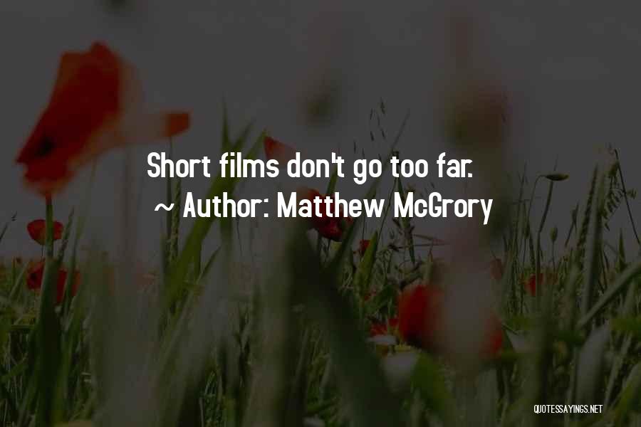 Don't Go Too Far Quotes By Matthew McGrory