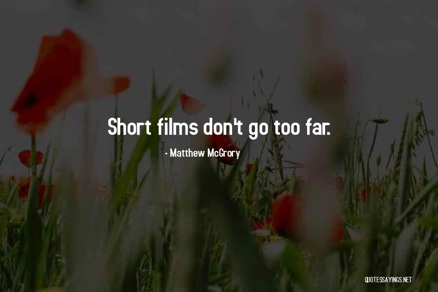 Don't Go Too Far Quotes By Matthew McGrory