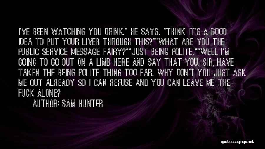 Don't Go Too Far Quotes By Sam Hunter