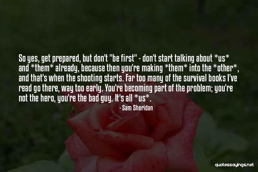 Don't Go Too Far Quotes By Sam Sheridan