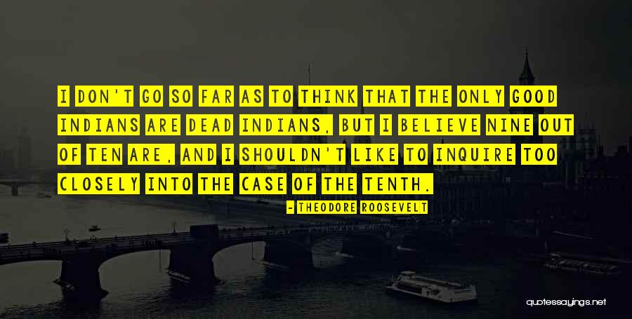 Don't Go Too Far Quotes By Theodore Roosevelt Don't Go Too Far Quotes By Theodore Roosevelt
