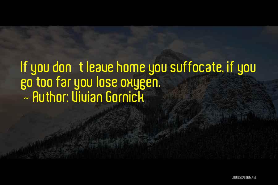 Don't Go Too Far Quotes By Vivian Gornick