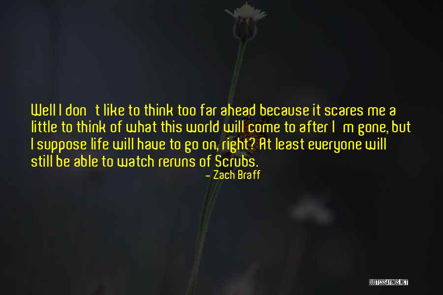 Don't Go Too Far Quotes By Zach Braff