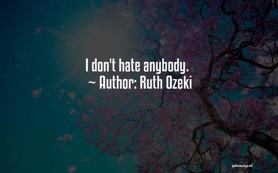 Don't Hate Anybody Quotes By Ruth Ozeki