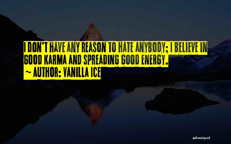 Don't Hate Anybody Quotes By Vanilla Ice