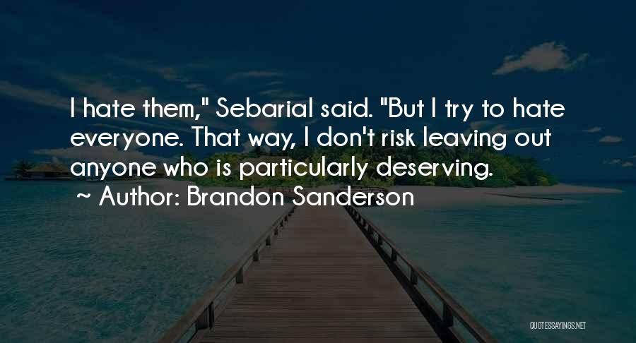 Don't Hate Anyone Quotes By Brandon Sanderson