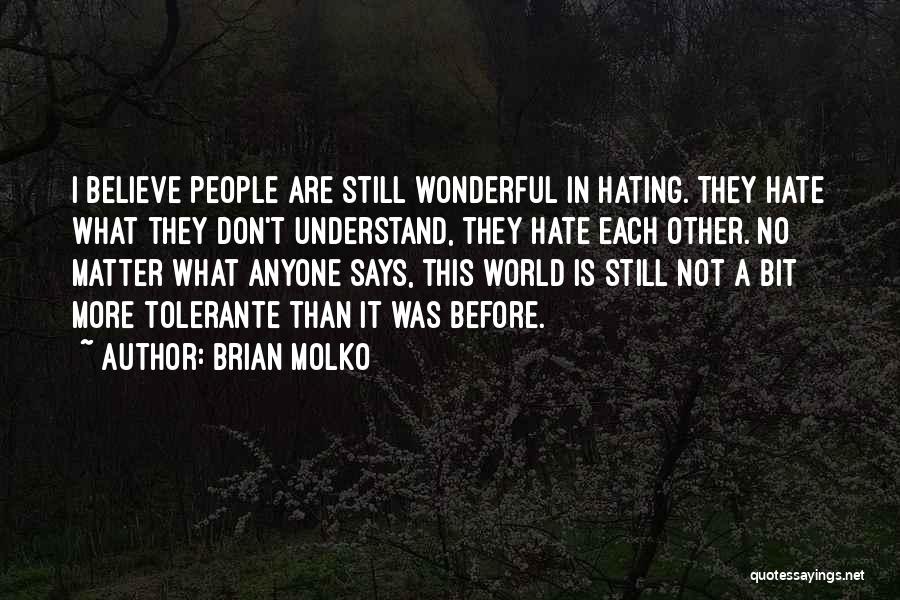 Don't Hate Anyone Quotes By Brian Molko