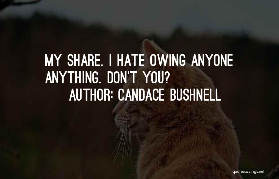 Don't Hate Anyone Quotes By Candace Bushnell