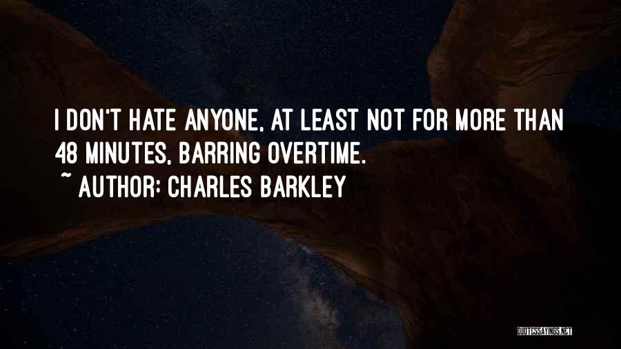 Don't Hate Anyone Quotes By Charles Barkley