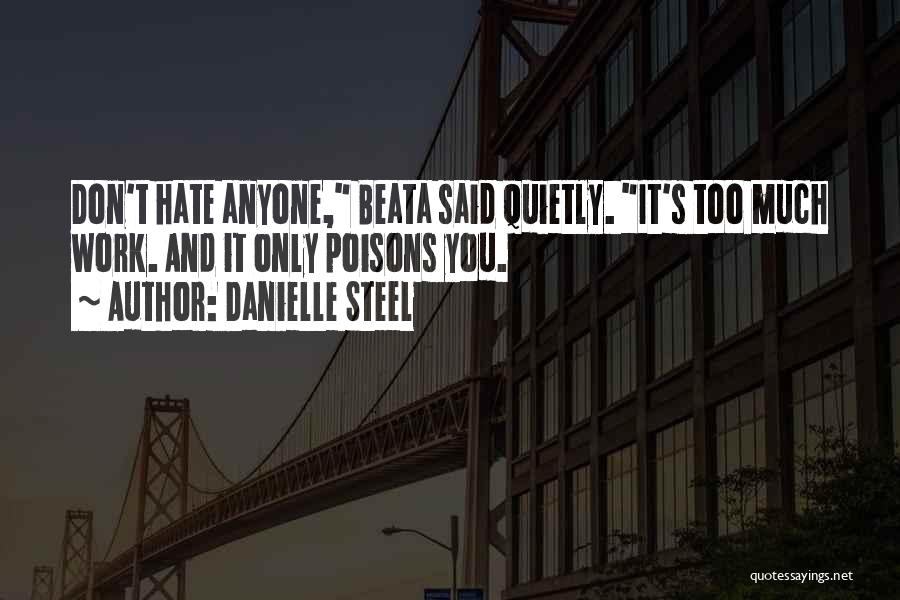 Don't Hate Anyone Quotes By Danielle Steel