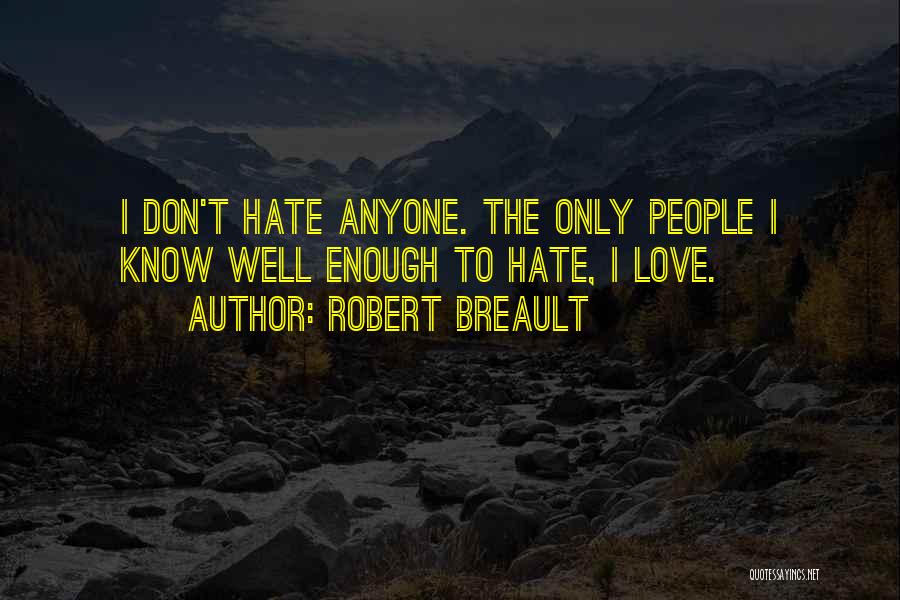 Don't Hate Anyone Quotes By Robert Breault