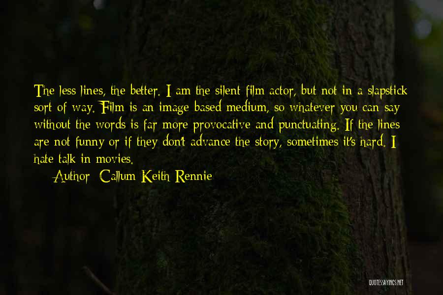 Don't Hate Funny Quotes By Callum Keith Rennie