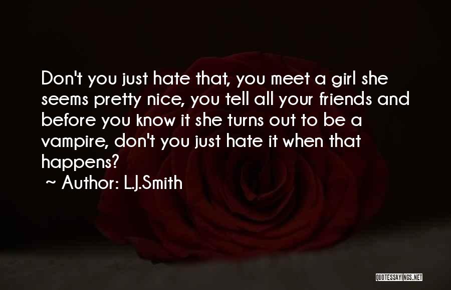 Don't Hate Funny Quotes By L.J.Smith
