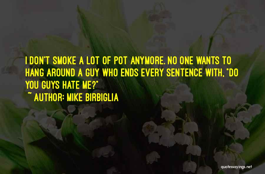 Don't Hate Funny Quotes By Mike Birbiglia