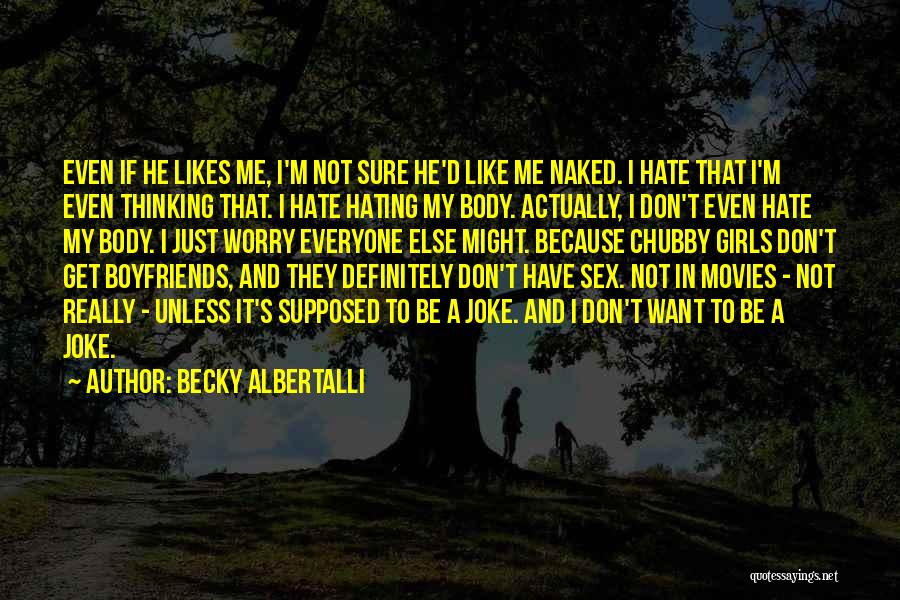 Don't Hate Me Because Quotes By Becky Albertalli