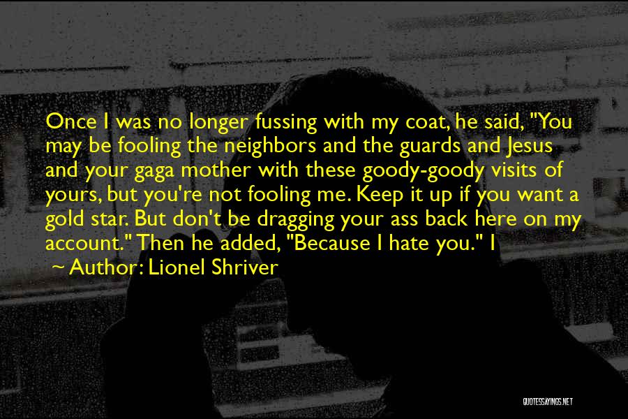 Don't Hate Me Because Quotes By Lionel Shriver