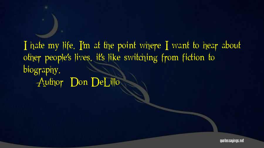 Don't Hate My Life Quotes By Don DeLillo