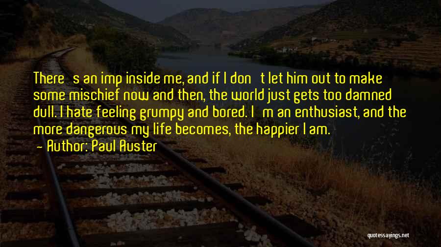 Don't Hate My Life Quotes By Paul Auster