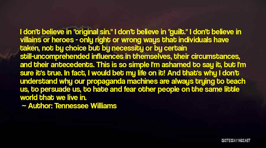 Don't Hate My Life Quotes By Tennessee Williams