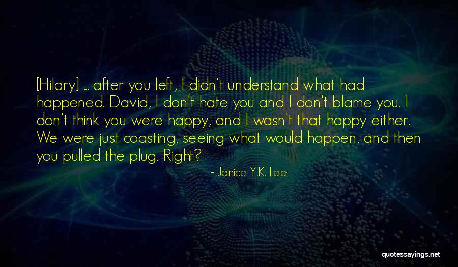 Don't Hate What You Don't Understand Quotes By Janice Y.K. Lee