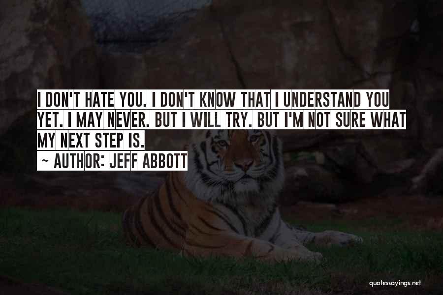 Don't Hate What You Don't Understand Quotes By Jeff Abbott