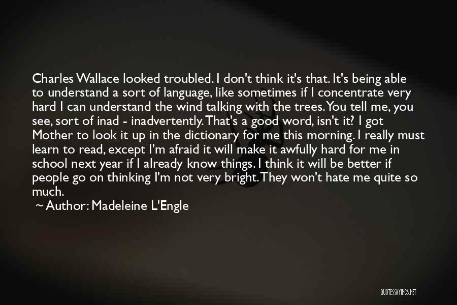 Don't Hate What You Don't Understand Quotes By Madeleine L'Engle