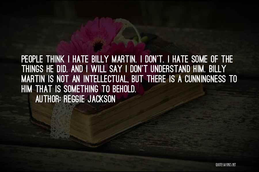 Don't Hate What You Don't Understand Quotes By Reggie Jackson