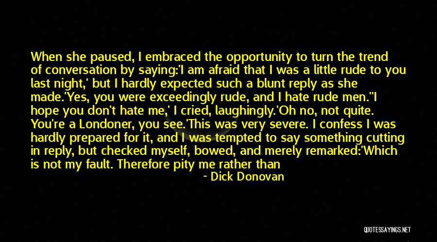 Don't Hate You But Quotes By Dick Donovan