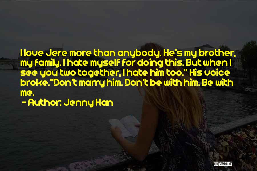 Don't Hate You But Quotes By Jenny Han