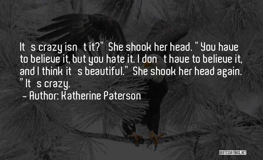 Don't Hate You But Quotes By Katherine Paterson