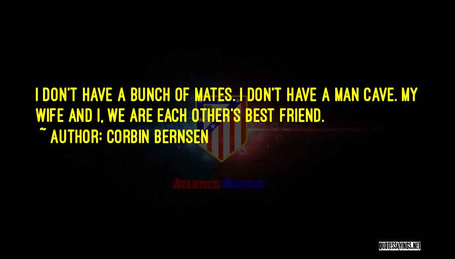 Don't Have Best Friend Quotes By Corbin Bernsen