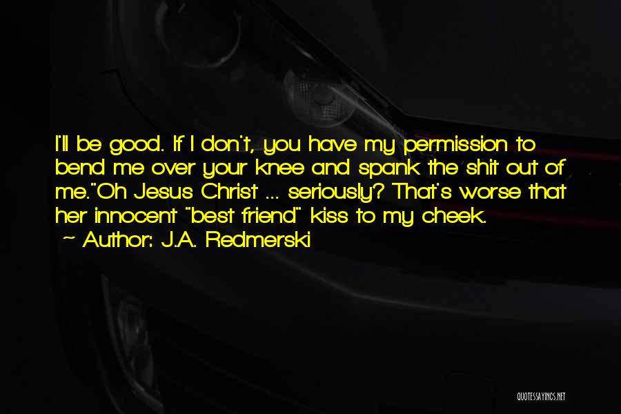 Don't Have Best Friend Quotes By J.A. Redmerski