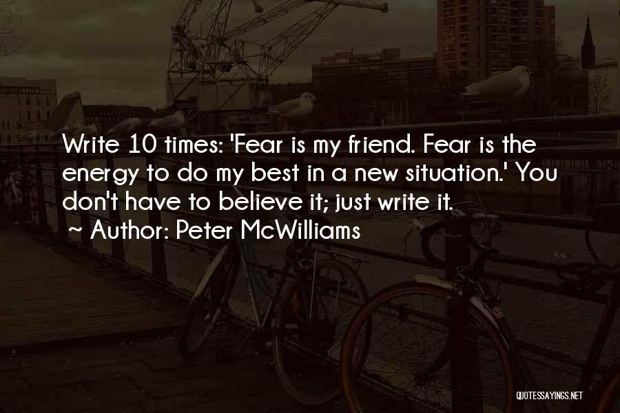 Don't Have Best Friend Quotes By Peter McWilliams