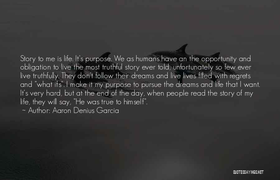 Don't Have Regrets Quotes By Aaron Denius Garcia