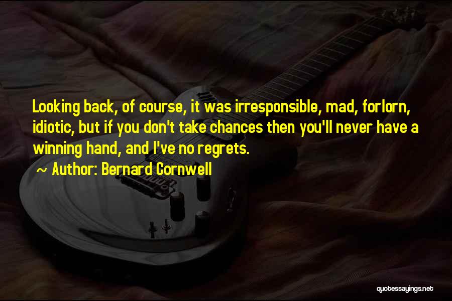 Don't Have Regrets Quotes By Bernard Cornwell