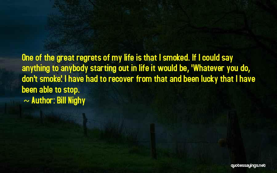 Don't Have Regrets Quotes By Bill Nighy