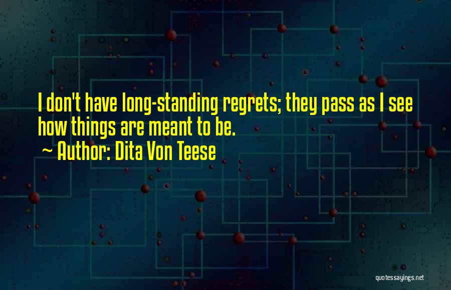 Don't Have Regrets Quotes By Dita Von Teese