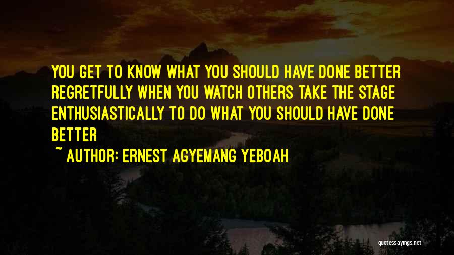 Don't Have Regrets Quotes By Ernest Agyemang Yeboah