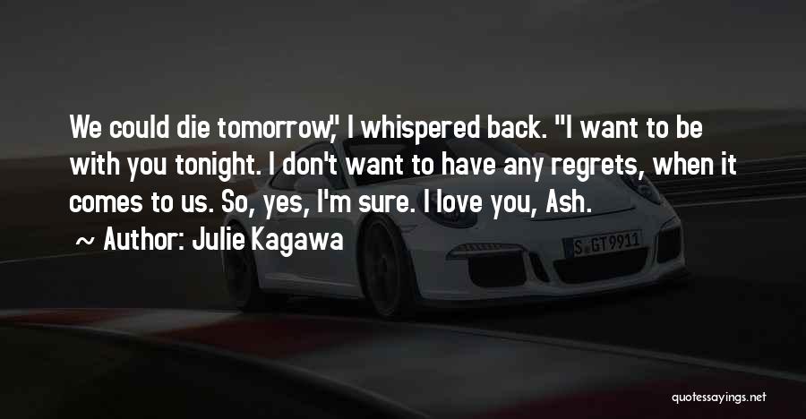 Don't Have Regrets Quotes By Julie Kagawa