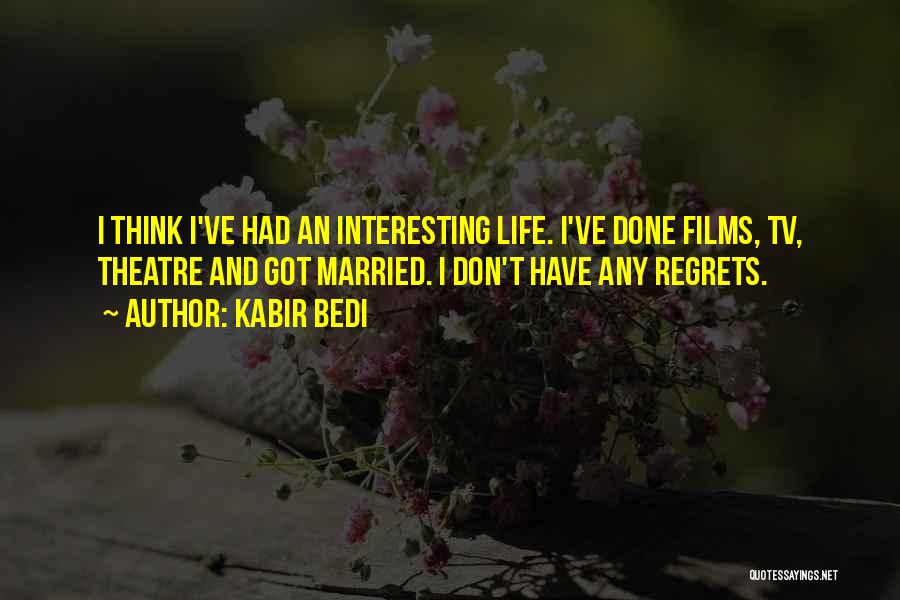 Don't Have Regrets Quotes By Kabir Bedi