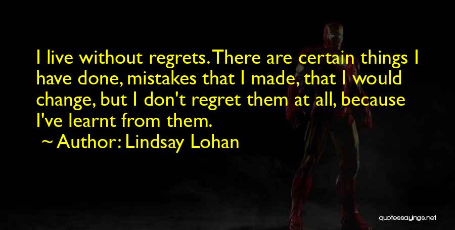 Don't Have Regrets Quotes By Lindsay Lohan